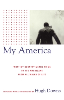 My America : What My Country Means to Me, by 150 Americans from All Walks of Life