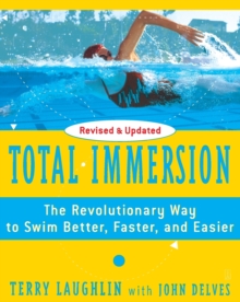 Total Immersion : The Revolutionary Way To Swim Better, Faster, And Easier