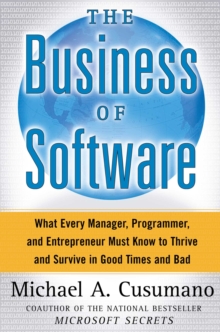 The Business of Software : What Every Manager, Programmer, and Entrepreneur Must Know to Thrive and Survive in Good Times and Bad