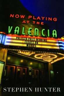 Now Playing at the Valencia : Pulitzer Prize-Winning Essays on Movies