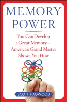 Memory Power : You Can Develop A Great Memory--America's Grand Master Shows You How