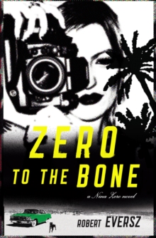 Zero to the Bone : A Nina Zero Novel