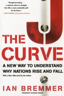 The J Curve : A New Way to Understand Why Nations Rise and Fall