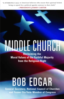 Middle Church : Reclaiming the Moral Values of the Faithful Majority from the Religious Right