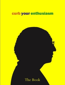 Curb Your Enthusiasm: The Book, Hardback Book Curb Your Enthusiasm: The Book, Hardback Book