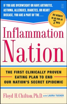 Inflammation Nation : The First Clinically Proven Eating Plan to End Our Nation's Secret Epidemic