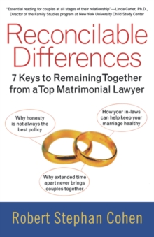 Reconcilable Differences : 7 Keys to Remaining Together from a Top Matrimonial Lawyer