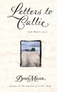 Letters to Callie : Jack Wade's Story