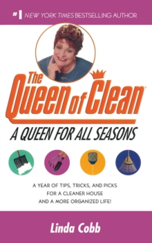 A Queen for All Seasons : A Year of Tips, Tricks, and Picks for a Cleaner House and a More Organized Life!