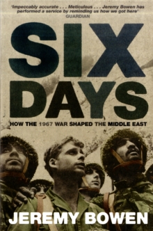 Six Days : How the 1967 War Shaped the Middle East