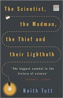 The Scientist, The Madman, The Thief And Their Lightbulb : The Search For Free Energy, Paperback / softback Book The Scientist, The Madman, The Thief And Their Lightbulb : The Search For Free Energy, Paperback / softback Book