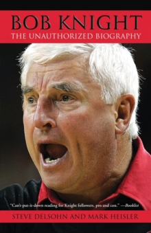 Bob Knight : The Unauthorized Biography, Paperback / softback Book Bob Knight : The Unauthorized Biography, Paperback / softback Book