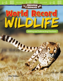 Amazing Animals: World Record Wildlife : Adding and Subtracting Fractions