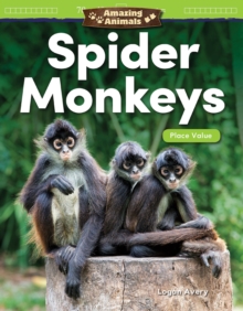 Amazing Animals: Spider Monkeys : Place Value