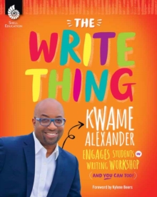 Write Thing : Kwame Alexander Engages Students in Writing Workshop (And You Can Too!)