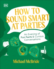 How to Sound Smart at Parties : An Evening of Fun Facts & Curious Conversations