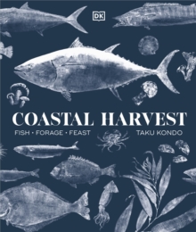 Coastal Harvest : Fish - Forage - Feast: A Cookbook