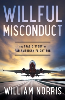 Willful Misconduct : The Tragic Story of Pan American Flight 806