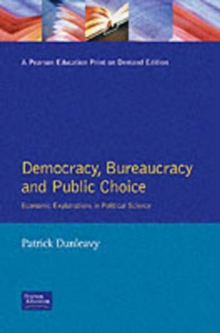 Democracy, Bureaucracy and Public Choice : Economic Approaches in Political Science, Paperback Book Democracy, Bureaucracy and Public Choice : Economic Approaches in Political Science, Paperback Book