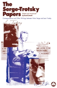 The Serge Trotsky Papers : Correspondence and Other Writings Between Victor Serge and Leon Trotsky