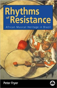 Rhythms of Resistance : African Musical Heritage in Brazil, Paperback / softback Book Rhythms of Resistance : African Musical Heritage in Brazil, Paperback / softback Book