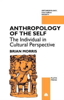 Anthropology of the Self : The Individual in Cultural Perspective, Paperback / softback Book Anthropology of the Self : The Individual in Cultural Perspective, Paperback / softback Book