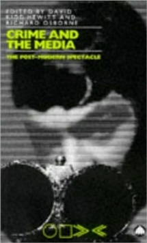 Crime and the Media : The Postmodern Spectacle, Paperback Book Crime and the Media : The Postmodern Spectacle, Paperback Book