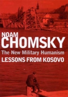 The New Military Humanism : Lessons from Kosovo, Paperback Book The New Military Humanism : Lessons from Kosovo, Paperback Book