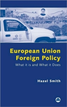 European Union Foreign Policy : What it is and What it Does, Paperback Book European Union Foreign Policy : What it is and What it Does, Paperback Book