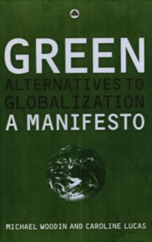 Green Alternatives to Globalisation : A Manifesto, Hardback Book Green Alternatives to Globalisation : A Manifesto, Hardback Book