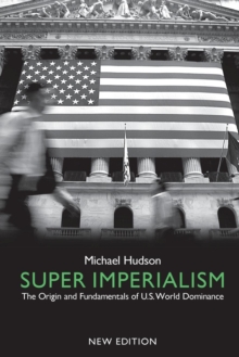 Super Imperialism : The Origin and Fundamentals of U.S. World Dominance, Paperback Book Super Imperialism : The Origin and Fundamentals of U.S. World Dominance, Paperback Book
