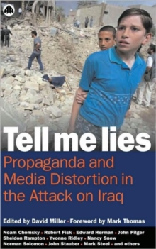 Tell Me Lies : Propaganda and Media Distortion in the Attack on Iraq, Paperback Book Tell Me Lies : Propaganda and Media Distortion in the Attack on Iraq, Paperback Book