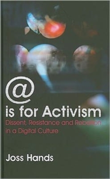 @ is for Activism : Dissent, Resistance and Rebellion in a Digital Culture, Hardback Book @ is for Activism : Dissent, Resistance and Rebellion in a Digital Culture, Hardback Book