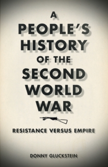 A People's History of the Second World War : Resistance Versus Empire