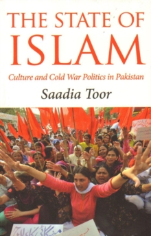 The State of Islam : Culture and Cold War Politics in Pakistan, Paperback / softback Book The State of Islam : Culture and Cold War Politics in Pakistan, Paperback / softback Book