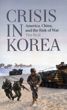 Crisis in Korea : America, China and the Risk of War