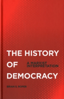 The History of Democracy : A Marxist Interpretation, Hardback Book The History of Democracy : A Marxist Interpretation, Hardback Book
