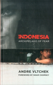 Indonesia : Archipelago of Fear, Paperback / softback Book Indonesia : Archipelago of Fear, Paperback / softback Book