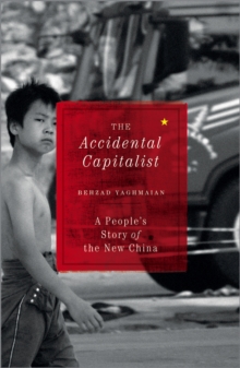 The Accidental Capitalist : A People's Story of the New China