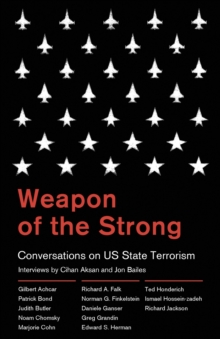 Weapon of the Strong : Conversations on US State Terrorism, Paperback / softback Book Weapon of the Strong : Conversations on US State Terrorism, Paperback / softback Book