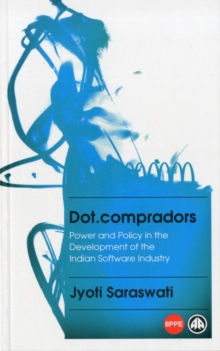 Dot.compradors : Power and Policy in the Development of the Indian Software Industry, Paperback Book Dot.compradors : Power and Policy in the Development of the Indian Software Industry, Paperback Book