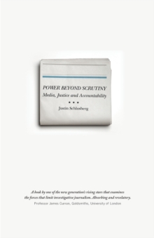 Power Beyond Scrutiny : Media, Justice and Accountability, Paperback / softback Book Power Beyond Scrutiny : Media, Justice and Accountability, Paperback / softback Book