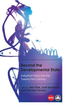 Beyond the Developmental State : Industrial Policy into the Twenty-first Century, Hardback Book Beyond the Developmental State : Industrial Policy into the Twenty-first Century, Hardback Book