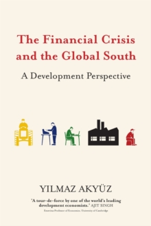 The Financial Crisis and the Global South : A Development Perspective, Paperback / softback Book The Financial Crisis and the Global South : A Development Perspective, Paperback / softback Book