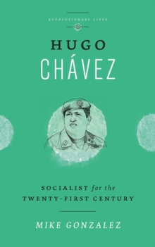 Hugo Chavez : Socialist for the Twenty-first Century, Paperback / softback Book Hugo Chavez : Socialist for the Twenty-first Century, Paperback / softback Book