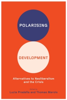 Polarizing Development : Alternatives to Neoliberalism and the Crisis