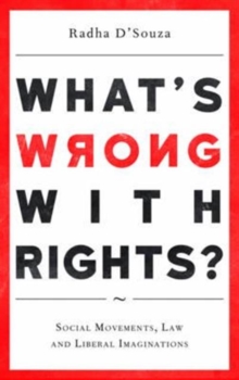 What's Wrong with Rights? : Social Movements, Law and Liberal Imaginations