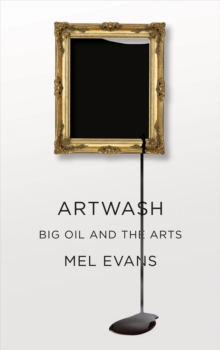 Artwash : Big Oil and the Arts, Paperback Book Artwash : Big Oil and the Arts, Paperback Book