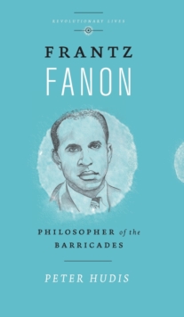 Frantz Fanon : Philosopher of the Barricades, Hardback Book Frantz Fanon : Philosopher of the Barricades, Hardback Book
