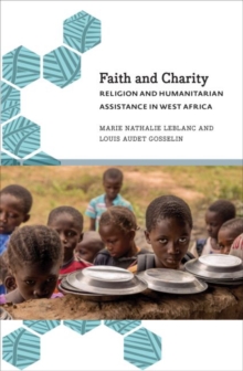 Faith and Charity : Religion and Humanitarian Assistance in West Africa, Hardback Book Faith and Charity : Religion and Humanitarian Assistance in West Africa, Hardback Book